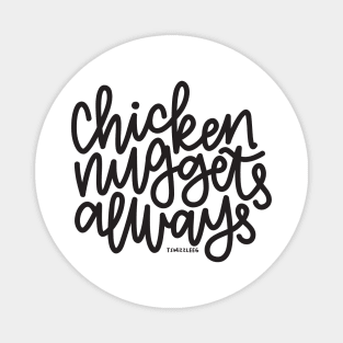 Chicken Nuggets Always - Dark Gray Magnet